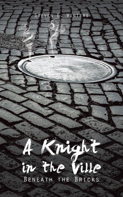 A Knight in the Ville: Beneath the Bricks