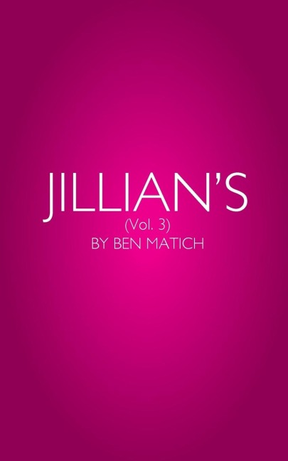 Jillians Vol. 3: By Ben Matich