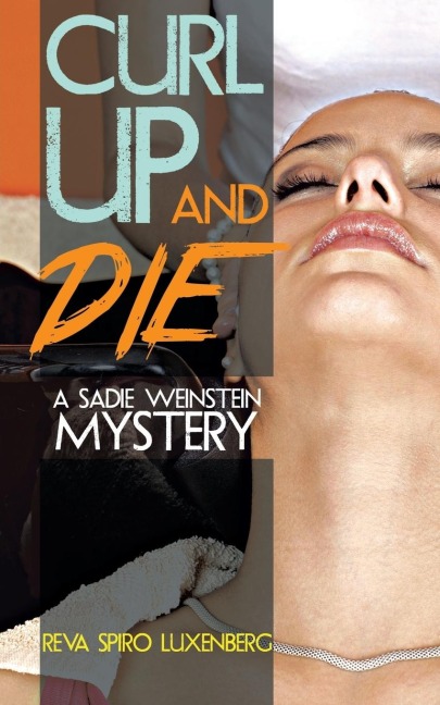 CURL UP AND DIE: A SADIE WEINSTEIN MYSTERY