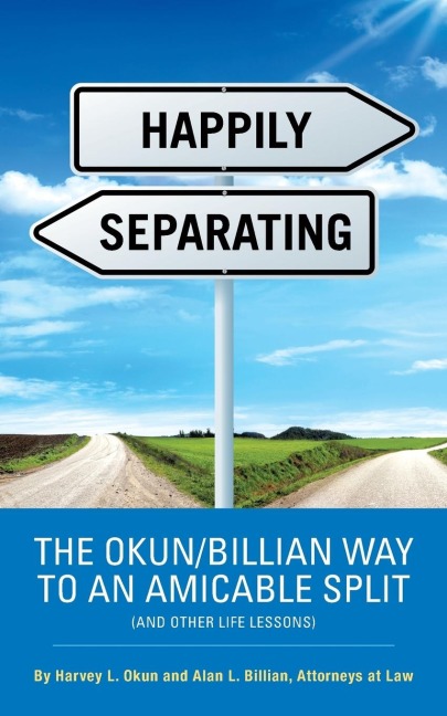 HAPPILY SEPARATING: THE OKUN/BILLIAN WAY TO AN AMICABLE SPLIT (AND OTHER LIFE LESSONS)