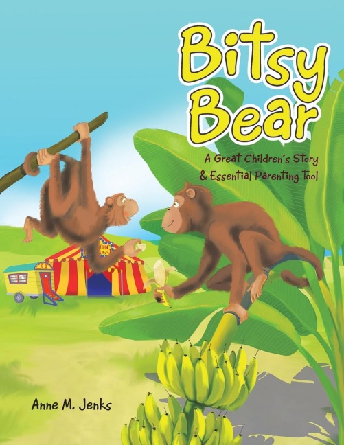 Bitsy Bear: A Great Childrens Story & Essential Parenting Tool