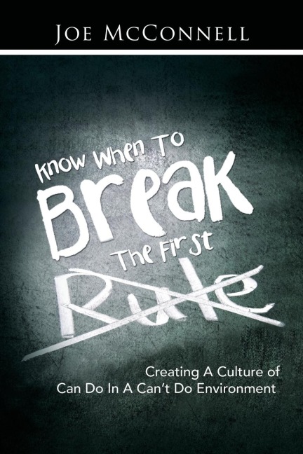 Know When to Break the First Rule: Creating a Culture of Can Do in a Cant Do Environment