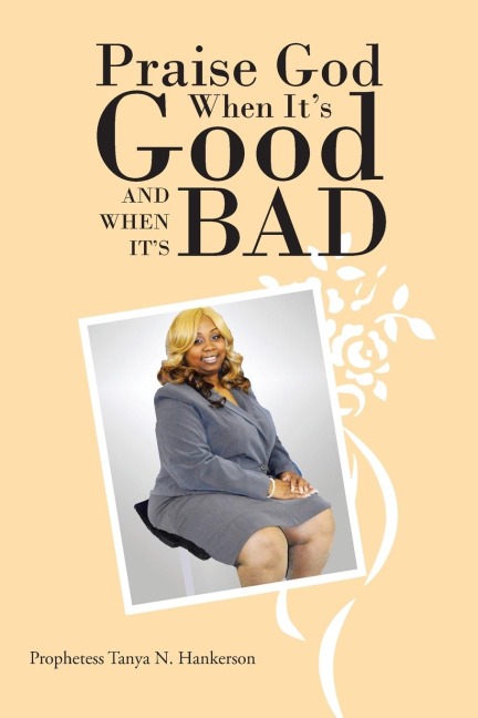 Praise God When Its Good and When Its Bad