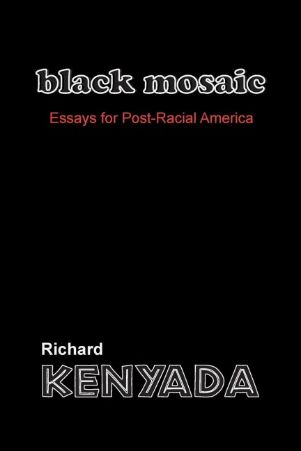 Black Mosaic: Essays for Post-Racial America
