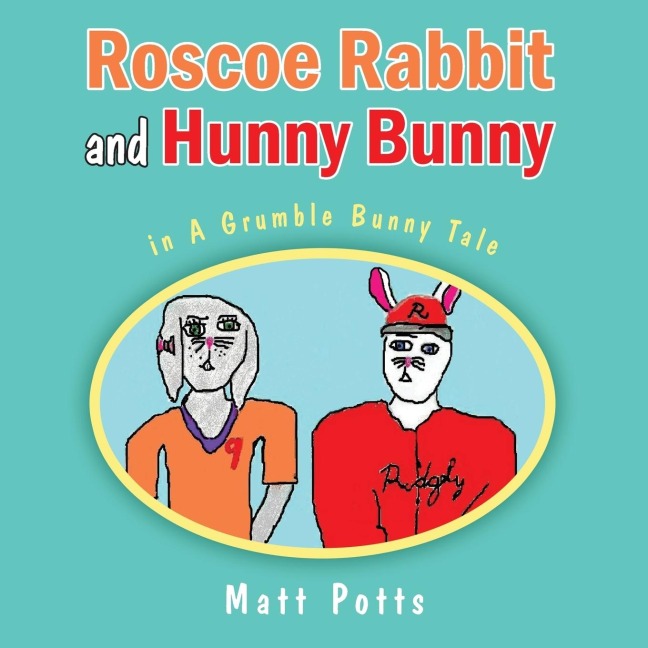 Roscoe Rabbit and Hunny Bunny: In a Grumble Bunny Tale