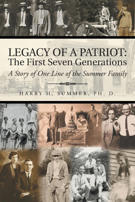 Legacy of a Patriot: The First Seven Generations: A Story of One Line of the Summer Family