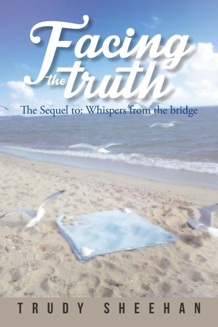 Facing the Truth: The Sequel To: Whispers from the Bridge