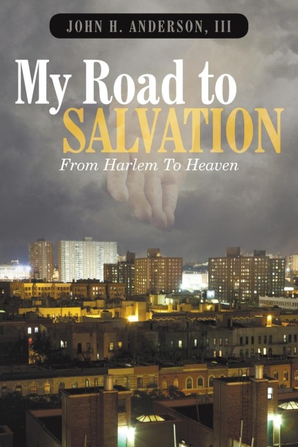 My Road To Salvation: From Harlem To Heaven