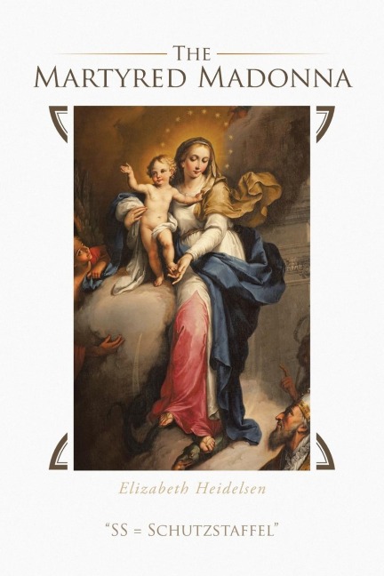 The Martyred Madonna: SS = Schutzstaffel