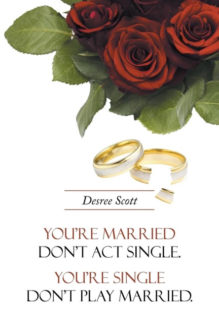 Youre Married Dont ACT Single. Youre Single Dont Play Married.