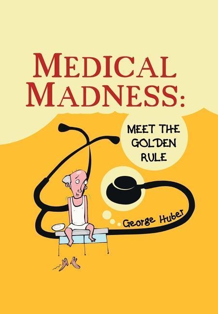 Medical Madness: Meet the Golden Rule