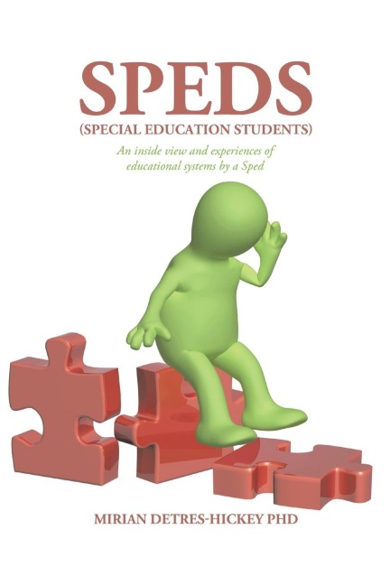 Speds (Special Education Students): An Inside View and Experiences of Educational Systems by a Sped