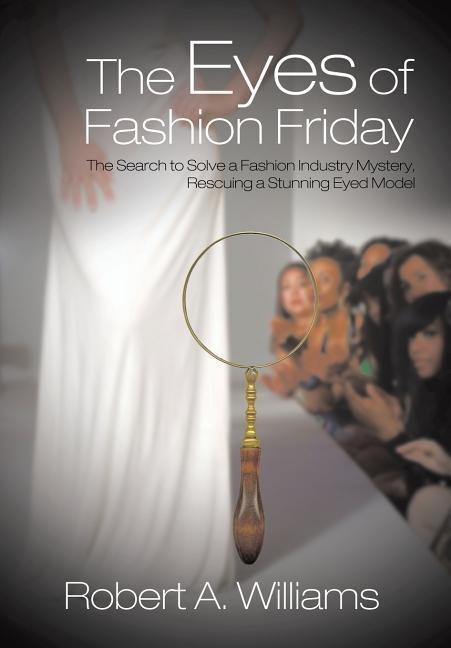 The Eyes of Fashion Friday: The Search to Solve a Fashion Industry Mystery, Rescuing a Stunning Eyed Model