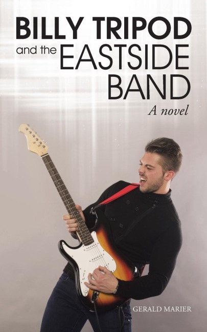Billy Tripod and the Eastside Band: A novel