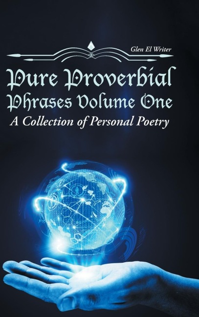 Pure Proverbial Phrases Volume One: A Collection of Personal Poetry