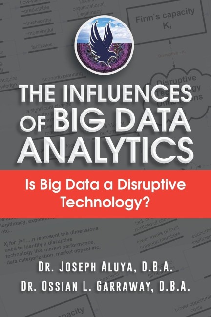 The Influences of Big Data Analytics: Is Big Data a Disruptive Technology?