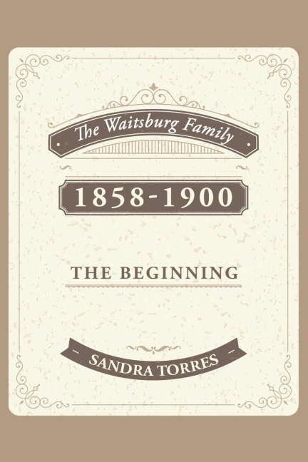 The Waitsburg Family: 1858 - 1900 the Beginning