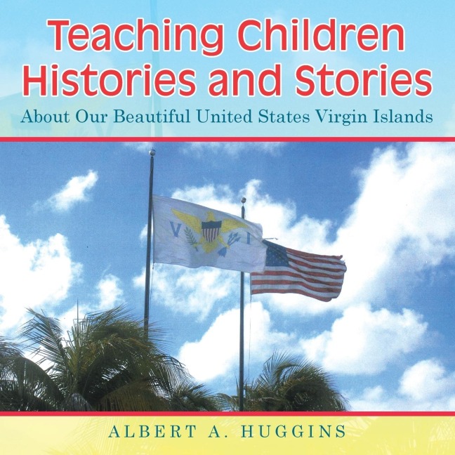 Teaching Children Histories and Stories: About Our Beautiful United States Virgin Islands