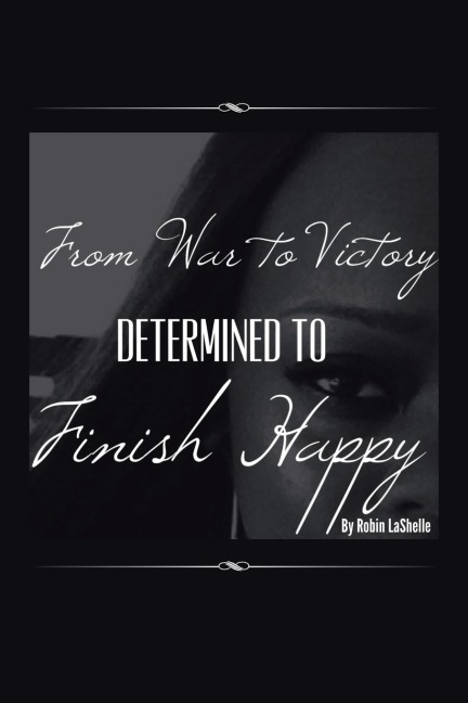 From War to Victory: Determined to Finish Happy