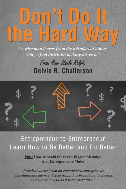 Dont Do It the Hard Way: A Wise Man Learns from the Mistakes of Others, Only a Fool Insists on Making His Own.