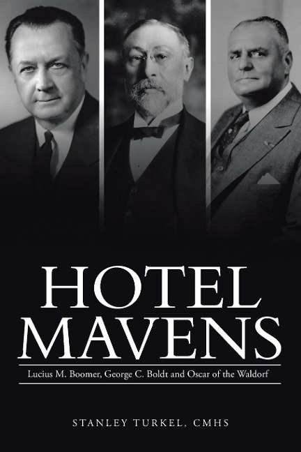 Hotel Mavens: Lucius M. Boomer, George C. Boldt and Oscar of the Waldorf
