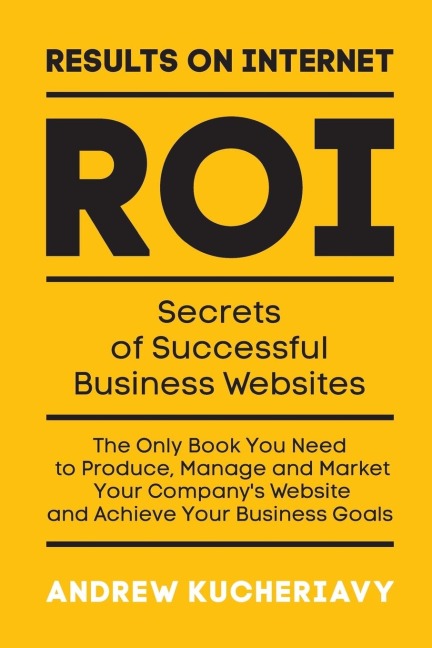 Results On Internet (ROI): Secrets of Successful Business Websites