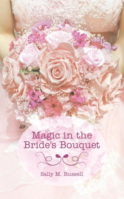 Magic in the Brides Bouquet