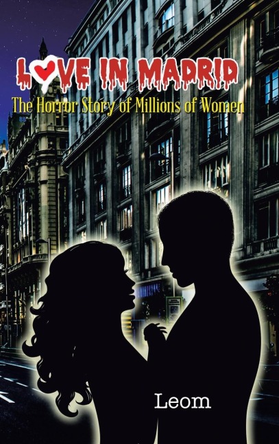 Love in Madrid: The Horror Story of Millions of Women