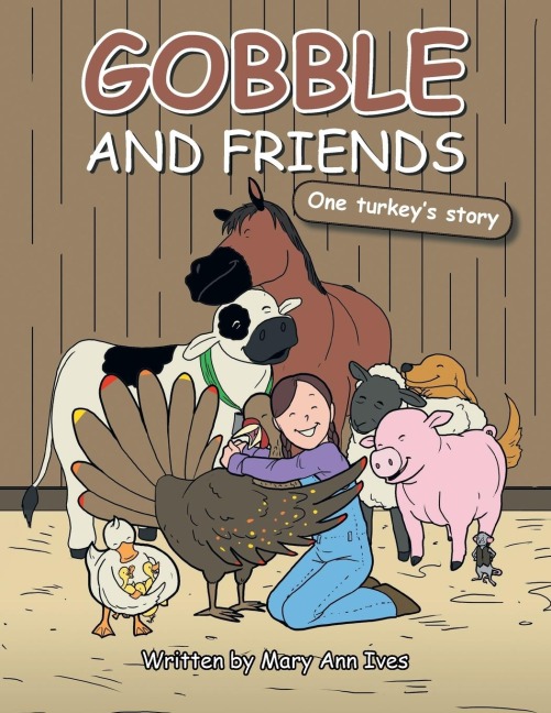 Gobble and Friends: One Turkeys Story