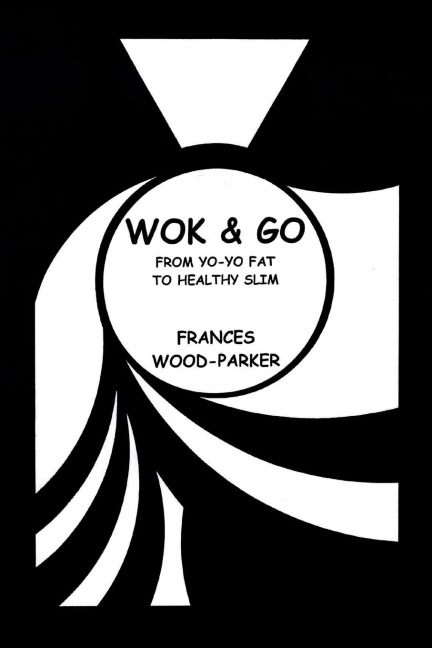 Wok & Go: From Yo-Yo Fat to Healthy Slim