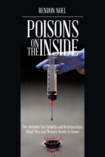 Poisons on the Inside: The Antidote for Growth and Relationships,What Men and Women Needs to Know