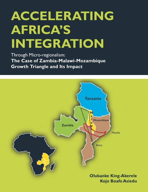ACCELERATING AFRICAS INTEGRATION Through Micro-regionalism: The Case of Zambia-Malawi-Mozambique Growth Triangle and Its Impact
