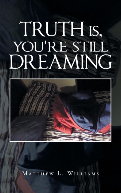 Truth Is, Youre Still Dreaming