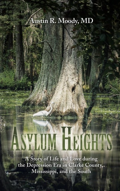 Asylum Heights: A Story of Life and Love during the Depression Era in Clarke County, Mississippi, and the South