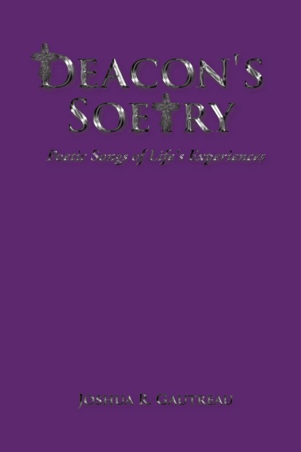 Deacons Soetry: Poetic Songs of Lifes Experiences