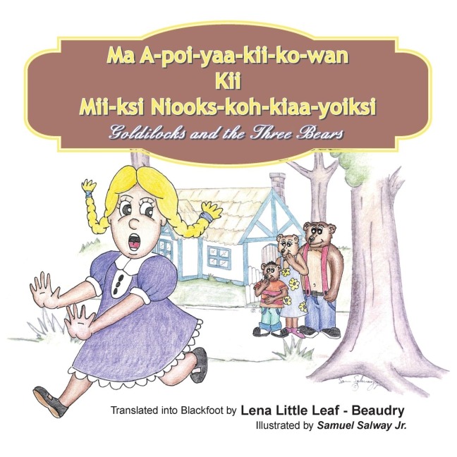 Ma A-poi-yaa-kii-ko-wan Kii Mii-ksi Niooks-koh-kiaa-yoiksi: Goldilocks and the Three Bears