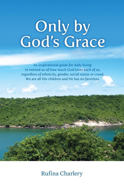 Only by Gods Grace: An inspirational guide for daily living: to remind