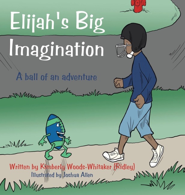 Elijahs Big Imagination: A ball of an adventure