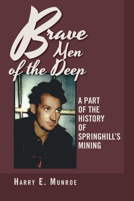 Brave Men of the Deep: A Part of the History of Springhills Mining