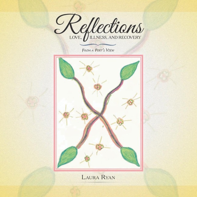 Reflections - Love, Illness, and Recovery: From a Poets View