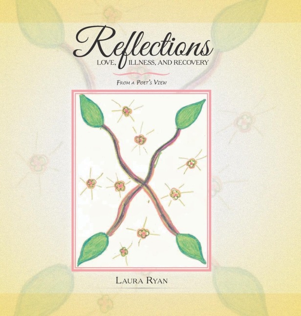 Reflections - Love, Illness, and Recovery: From a Poets View