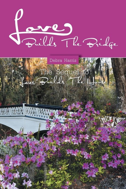 Love  Builds The Bridge: The Sequel to Love Builds The House