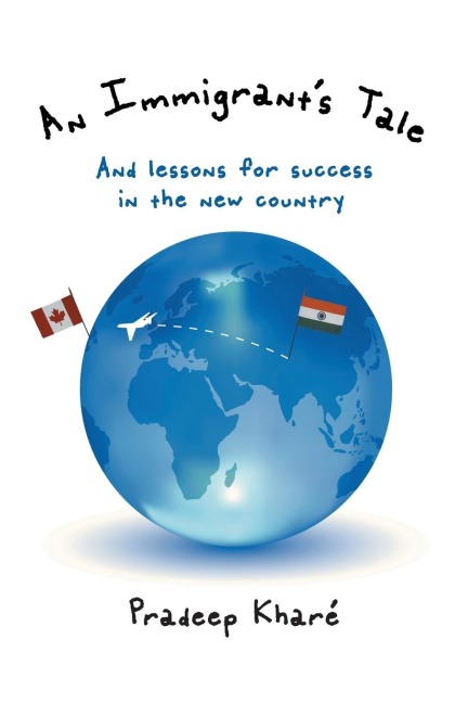 An Immigrants Tale: And lessons for success in the new country