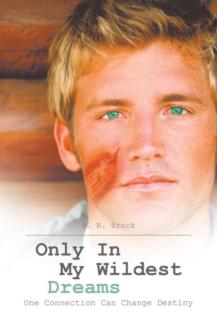 Only In My Wildest Dreams: One Connection Can Change Destiny