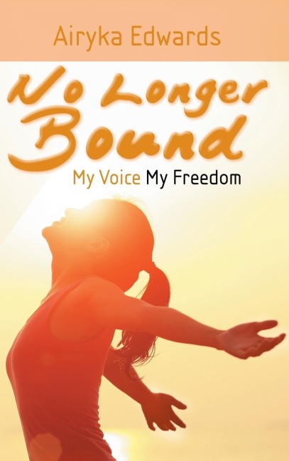 No Longer Bound: My Voice My Freedom