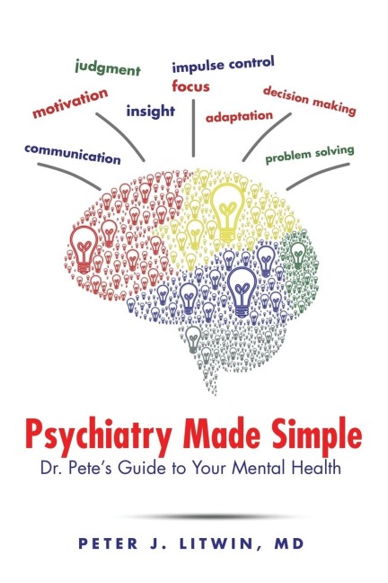 Psychiatry Made Simple: Dr. Petes Guide to Your Mental Health