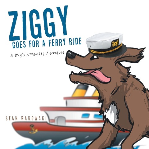 Ziggy Goes for a Ferry Ride: A Dogs Nantucket Adventure