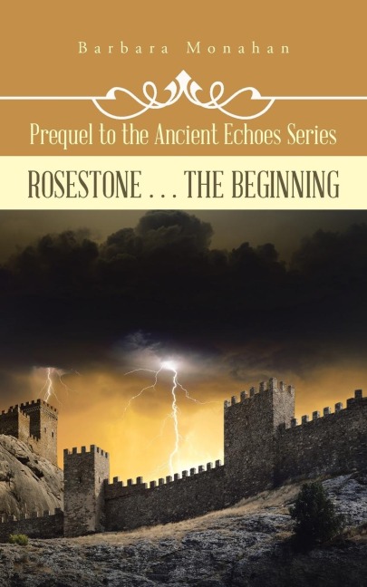 Rosestone . . . the Beginning: Prequel to the Ancient Echoes Series