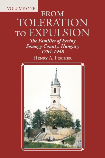 From Toleration to Expulsion: The Families of Ecsény  Somogy County, Hungary  1784-1948