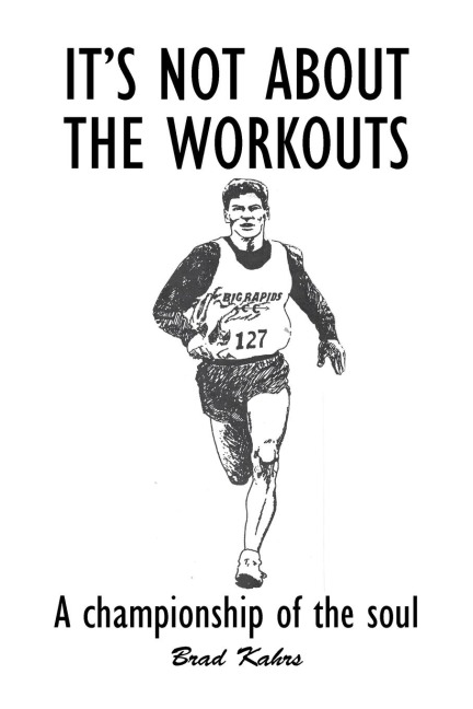 Its Not About the Workouts: A Championship of the Soul